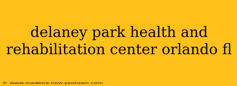 delaney park health and rehabilitation center orlando fl