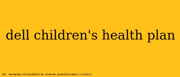 dell children's health plan