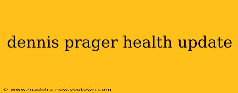 dennis prager health update