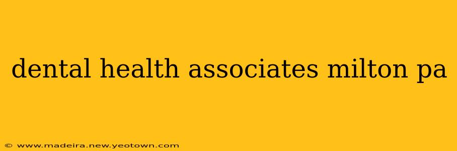 dental health associates milton pa