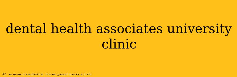 dental health associates university clinic