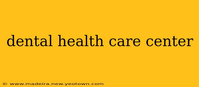 dental health care center