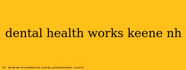 dental health works keene nh
