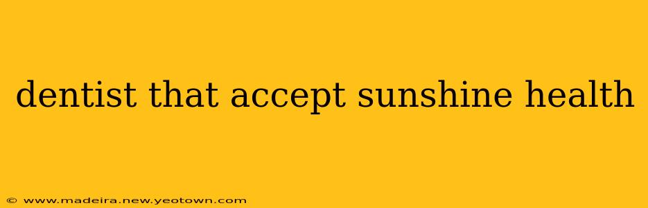 dentist that accept sunshine health