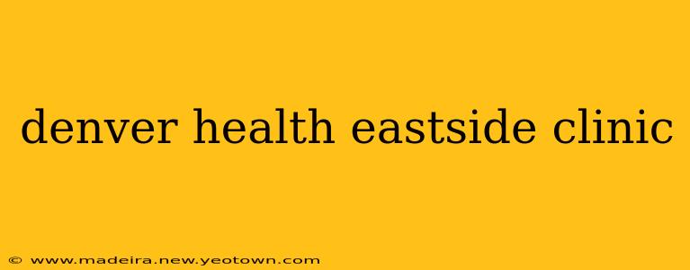 denver health eastside clinic