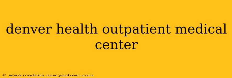 denver health outpatient medical center