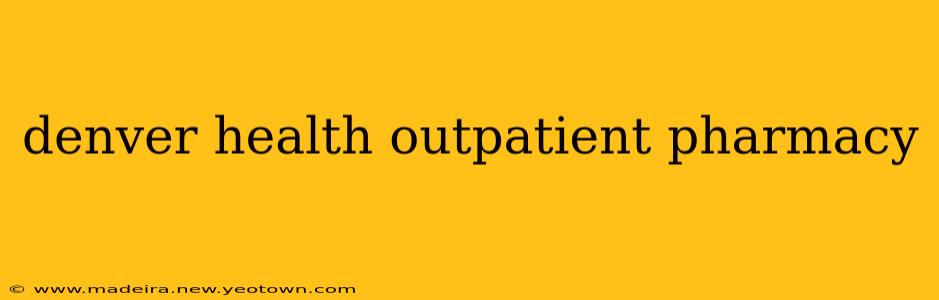 denver health outpatient pharmacy