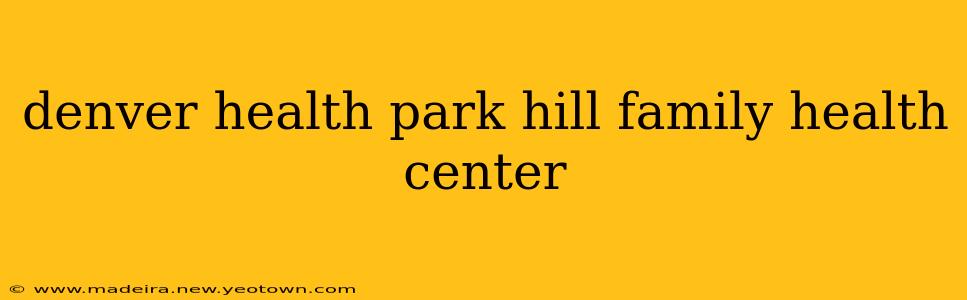 denver health park hill family health center
