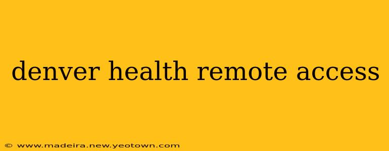 denver health remote access