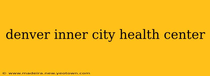 denver inner city health center
