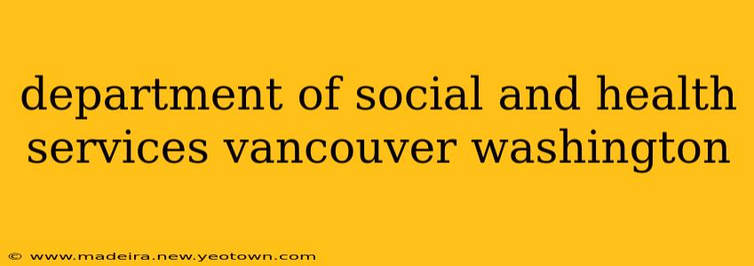 department of social and health services vancouver washington