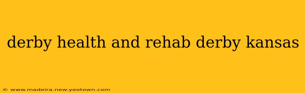 derby health and rehab derby kansas