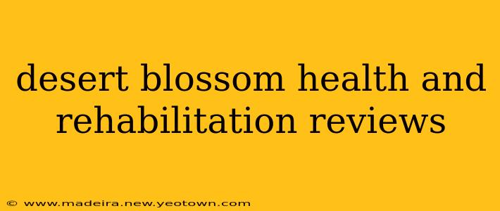 desert blossom health and rehabilitation reviews