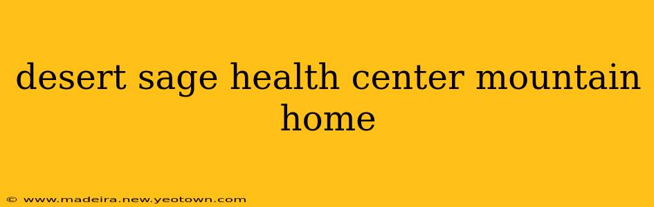 desert sage health center mountain home