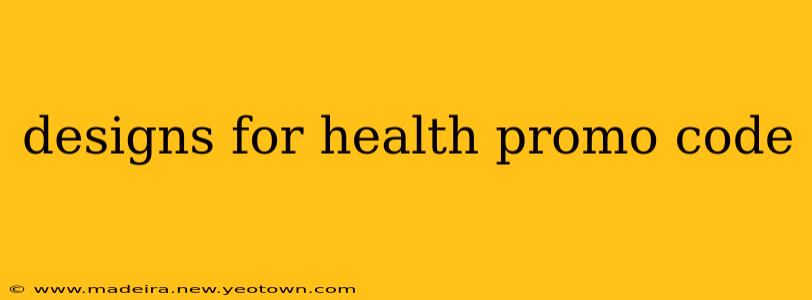 designs for health promo code