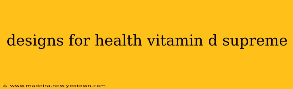 designs for health vitamin d supreme