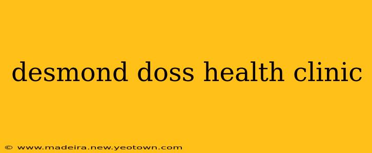 desmond doss health clinic