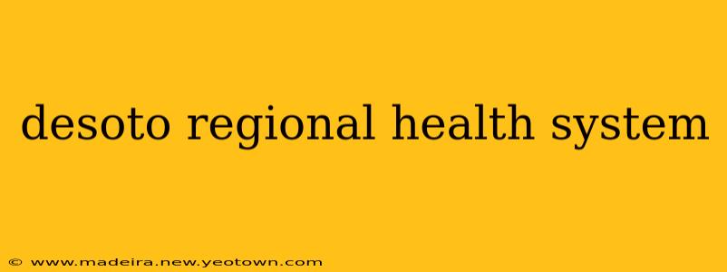 desoto regional health system