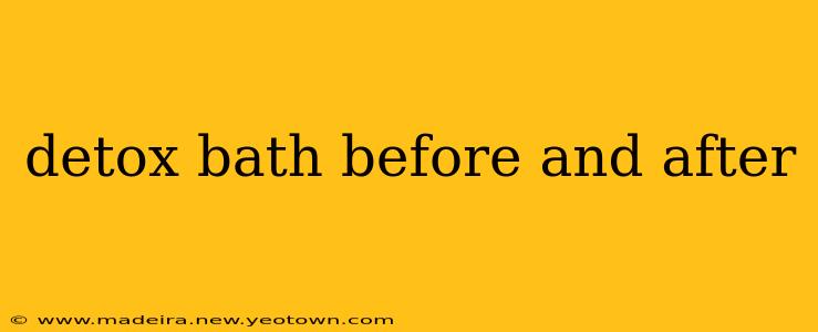 detox bath before and after