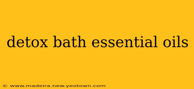 detox bath essential oils