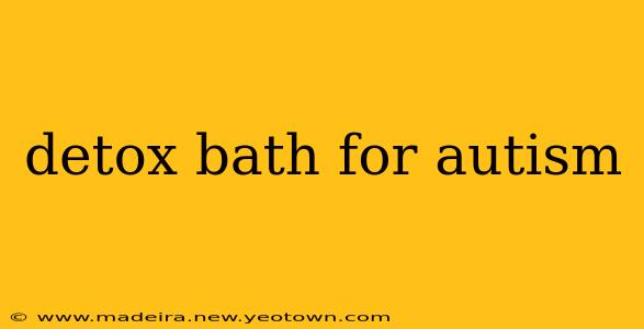 detox bath for autism