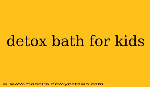 detox bath for kids