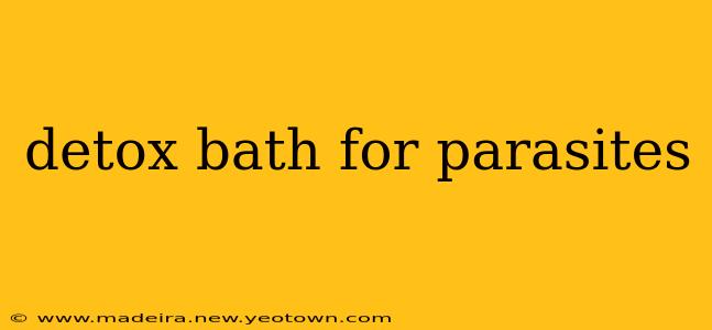 detox bath for parasites