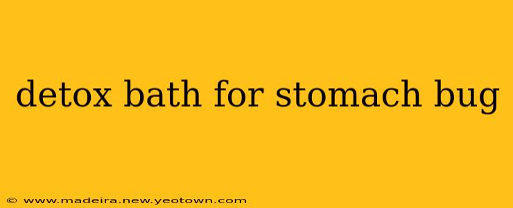 detox bath for stomach bug