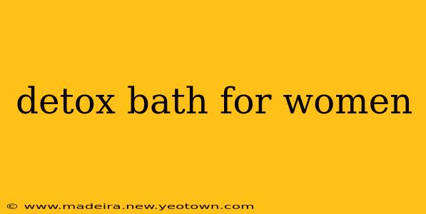 detox bath for women