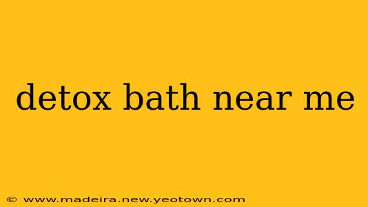 detox bath near me
