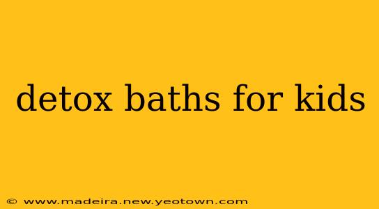 detox baths for kids