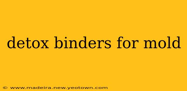 detox binders for mold