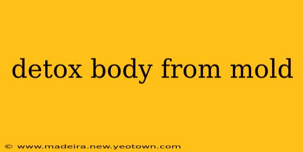 detox body from mold