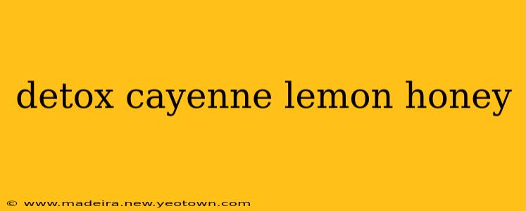 detox cayenne lemon honey