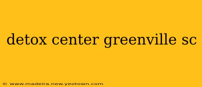 detox center greenville sc
