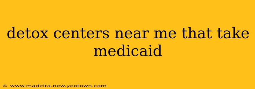 detox centers near me that take medicaid