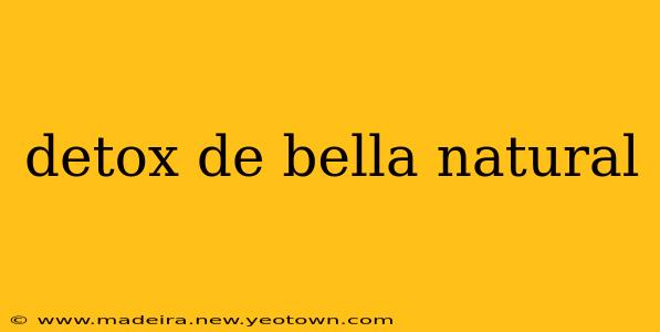 detox de bella natural
