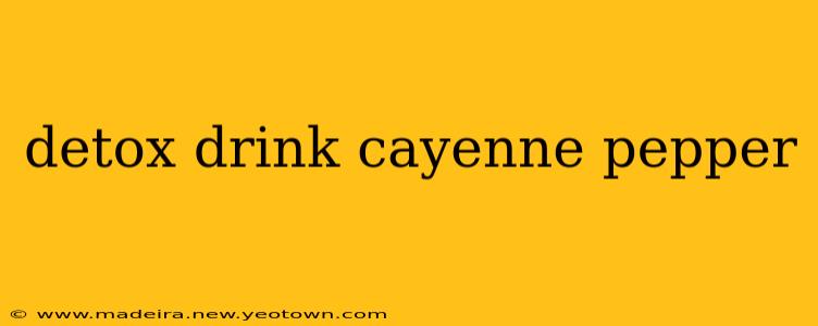 detox drink cayenne pepper