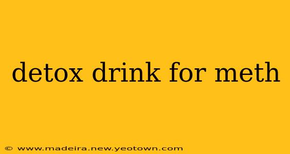 detox drink for meth