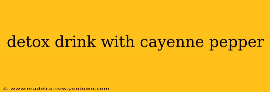 detox drink with cayenne pepper