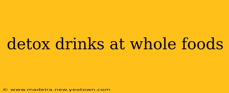 detox drinks at whole foods