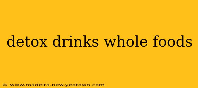detox drinks whole foods