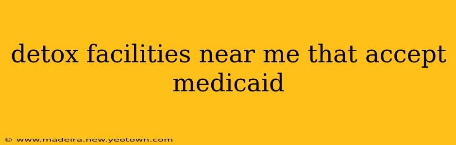 detox facilities near me that accept medicaid