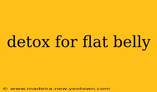 detox for flat belly