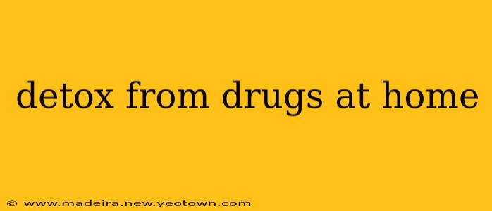 detox from drugs at home