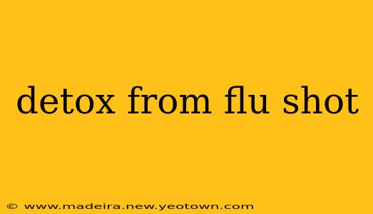 detox from flu shot