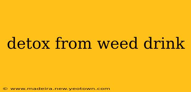 detox from weed drink