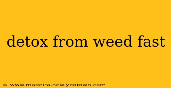 detox from weed fast