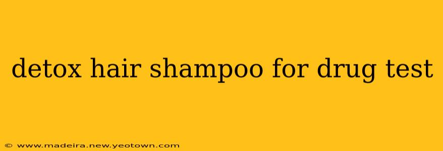 detox hair shampoo for drug test
