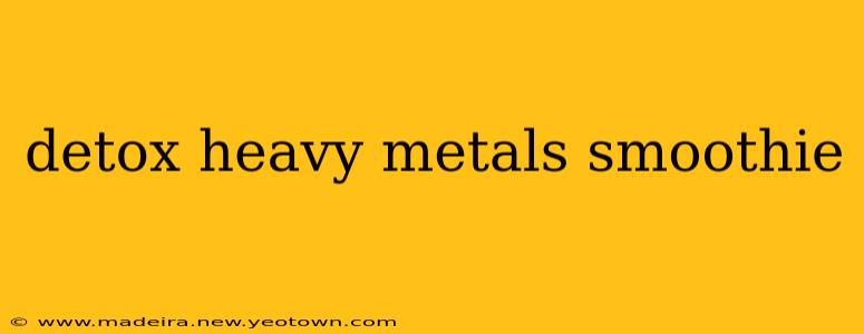 detox heavy metals smoothie